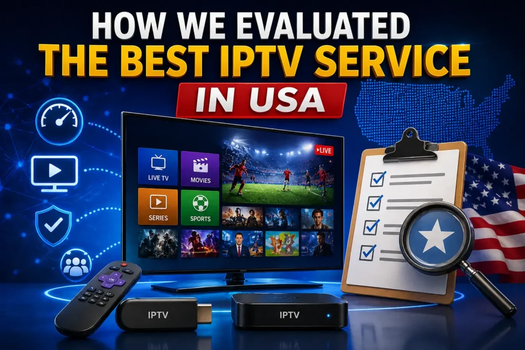 How We Evaluated the Best IPTV Service in USA