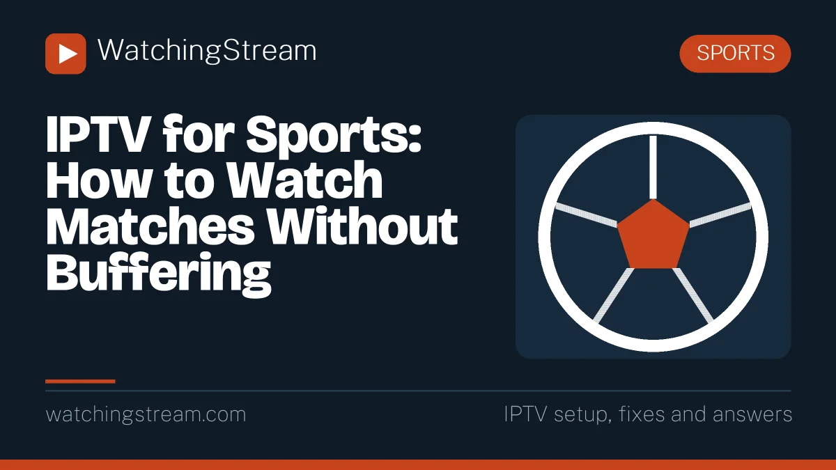 IPTV for Sports: How to Watch Matches Without Buffering