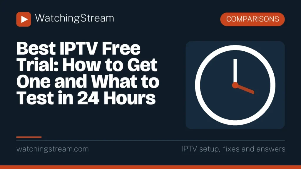 Best IPTV Free Trial: How to Get One and What to Test in 24 Hours