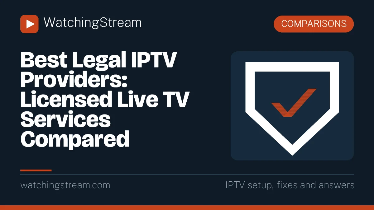 Best Legal IPTV Providers: Licensed Live TV Services Compared