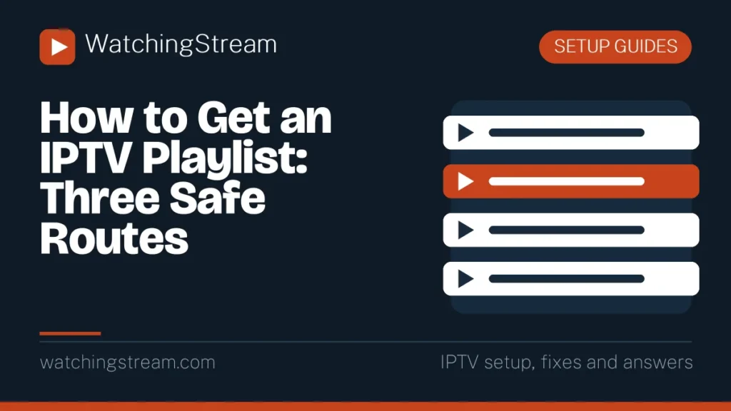 How to Get an IPTV Playlist: Three Safe Routes
