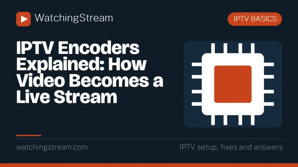 IPTV Encoders Explained: How Video Becomes a Live Stream