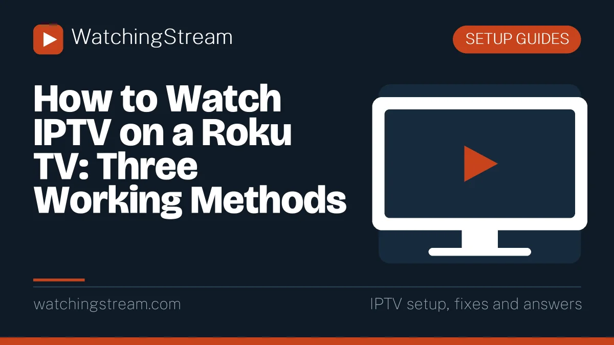 How to Watch IPTV on a Roku TV: Three Working Methods