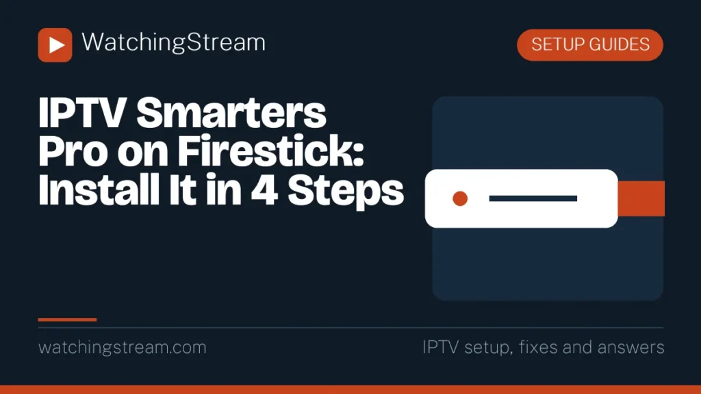 IPTV Smarters Pro on Firestick: Install It in 4 Steps