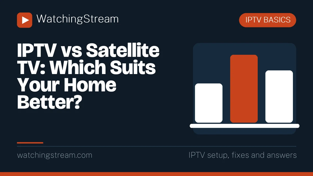 IPTV vs Satellite TV: Which Suits Your Home Better?