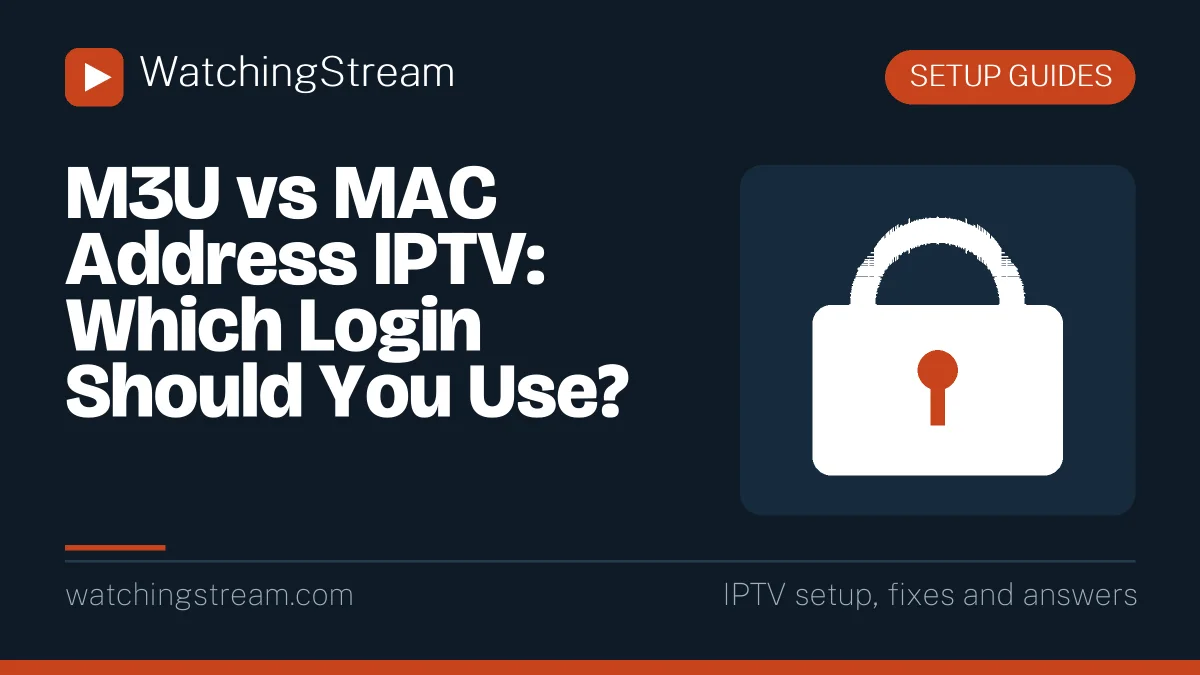 M3U vs MAC Address IPTV: Which Login Should You Use?